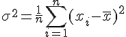 4$~\sigma^2~=~\frac{1}{n}~\sum_{i=1}^{n}(x_i~-~\bar{x})^2